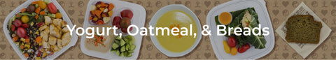 Yogurt, Oatmeals & Bread
